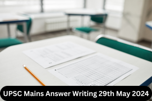 UPSC Mains Answer Writing 29th May 2024