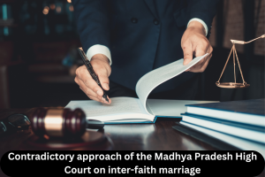 Contradictory approach of the Madhya Pradesh High Court on inter-faith marriage