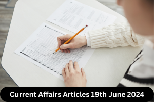 Current Affairs Articles 19th June 2024