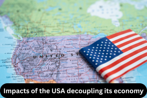 Impacts of the USA decoupling its economy