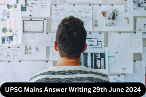 UPSC Mains Answer Writing 29th June 2024