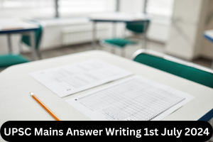 UPSC Mains Answer Writing 1st July 2024