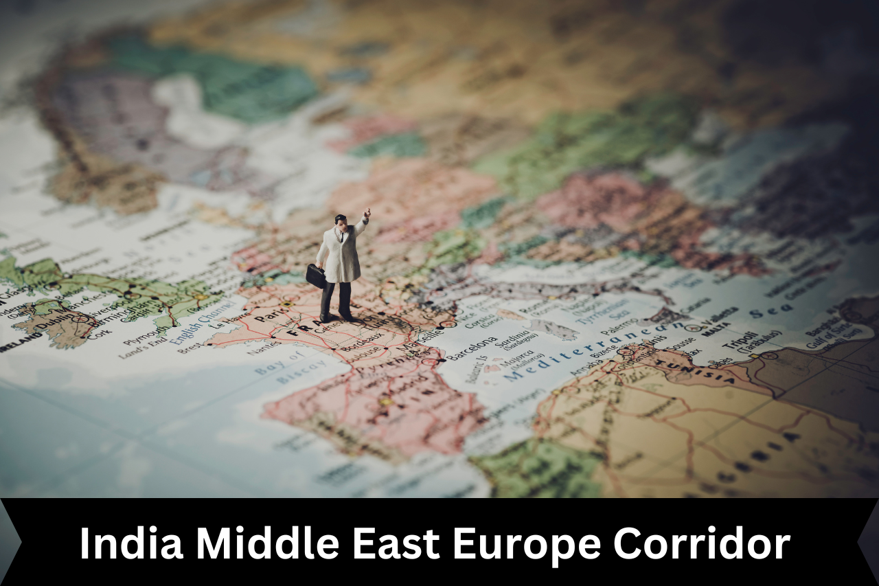 India Middle East Europe Corridor (IMEC)-Significance, Challenges and ...