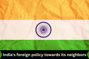 India's foreign policy towards its neighbors