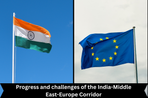 Progress and challenges of the India-Middle East-Europe Corridor