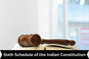 Sixth Schedule of the Indian Constitution