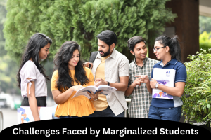 Challenges faced by marginalized students