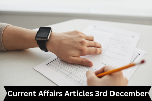 Current Affairs Articles 3rd December