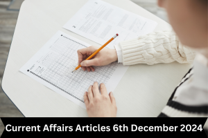 Current Affairs Articles 6th December 2024