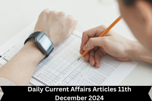 Daily Current Affairs Articles, 11th December 2024