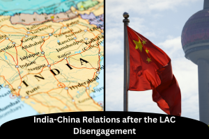 India-China Relations after the LAC Disengagement