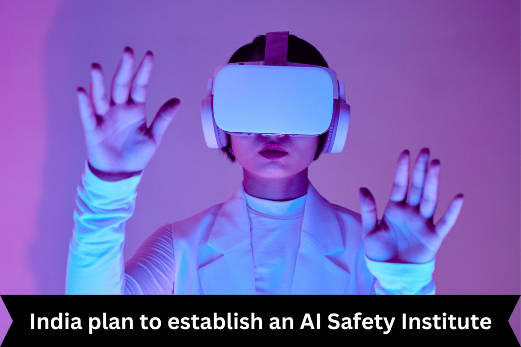 India’s plan to establish an AI Safety Institute – Free UPSC IAS ...