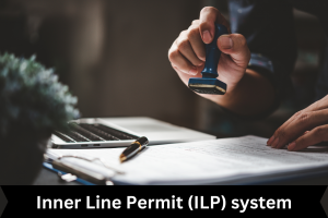 Inner Line Permit (ILP) system