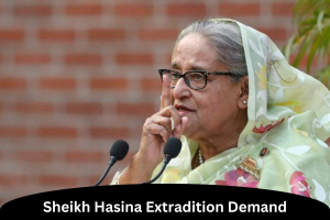 Sheikh Hasina Extradition Demand