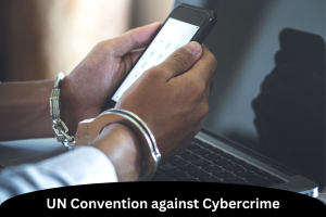 UN Convention against Cybercrime