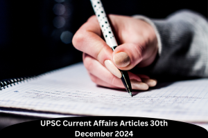 UPSC Current Affairs Articles 30th December 2024