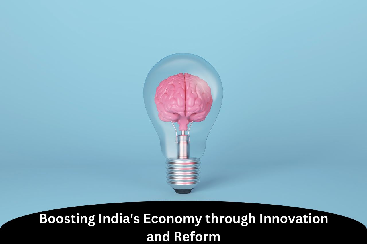Reforma Inovation Boosting India's Economy through Innovation and Reform |ForumIAS