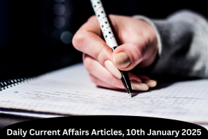 Current Affairs Articles 10th January 2025