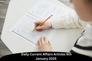  Daily Current Affairs Articles 6th January 2025