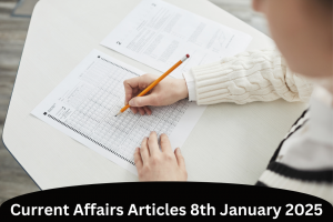 Current Affairs Articles 8th January 2025