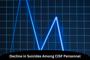 Decline in Suicides Among CISF Personnel 