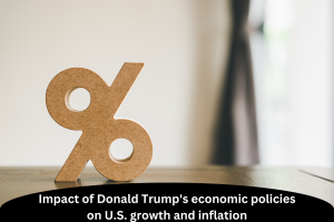 Impact of Donald Trump's economic policies on U.S. growth and inflation