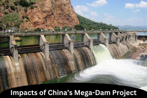 Impacts of China’s Mega-Dam Project