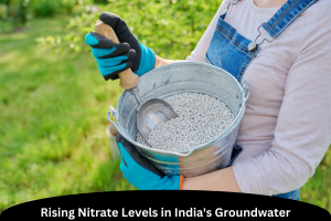 Rising Nitrate Levels in India's Groundwater