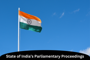 State of India’s Parliamentary Proceedings