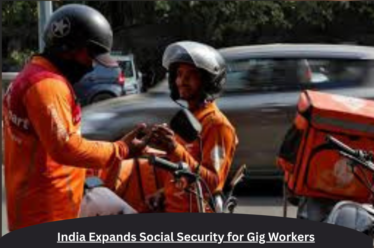 India Expands Social Security for Gig Workers |ForumIAS