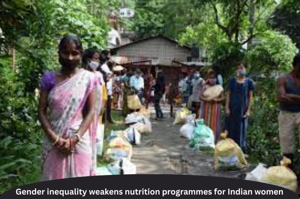 Gender inequality weakens nutrition programmes for Indian women |ForumIAS