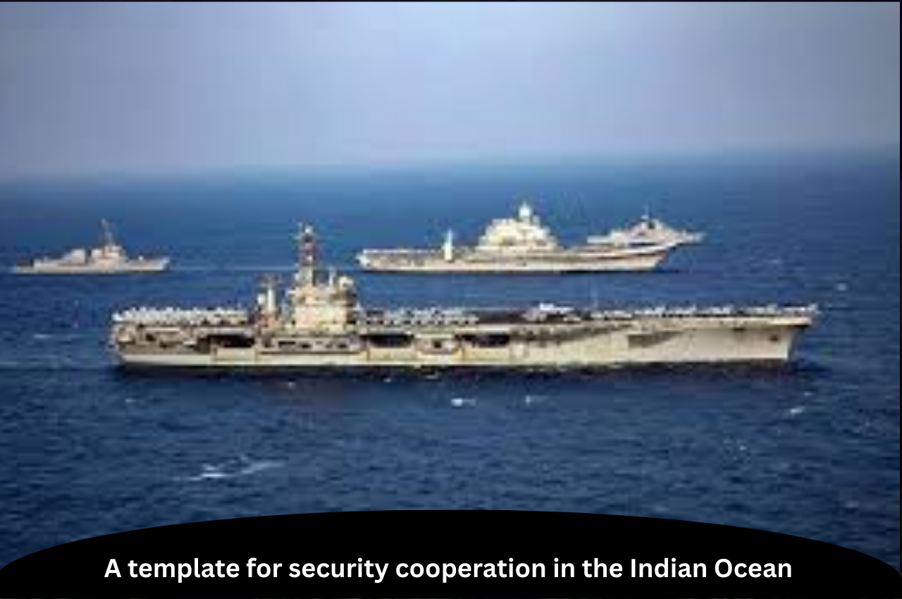 A template for security cooperation in the Indian Ocean |ForumIAS