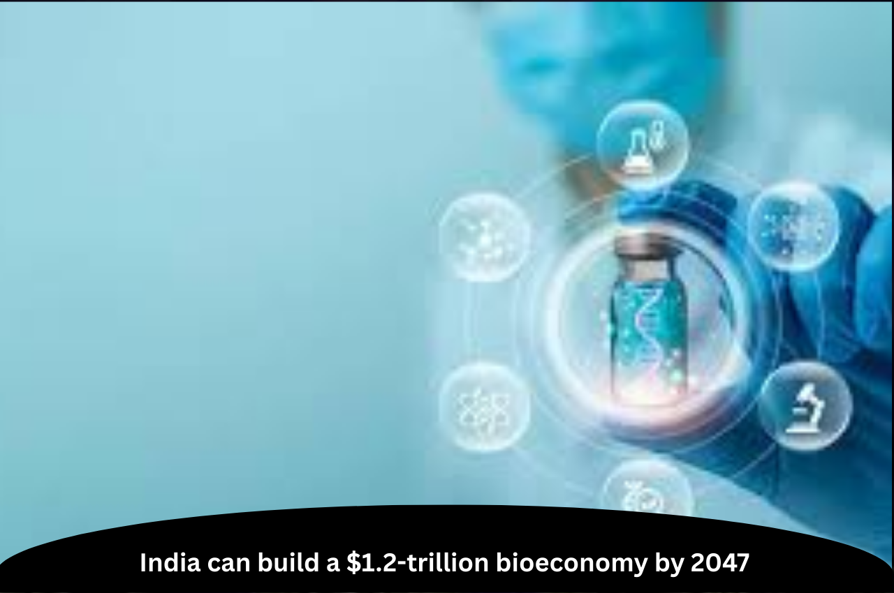 India can build a $1.2-trillion bioeconomy by 2047 |ForumIAS