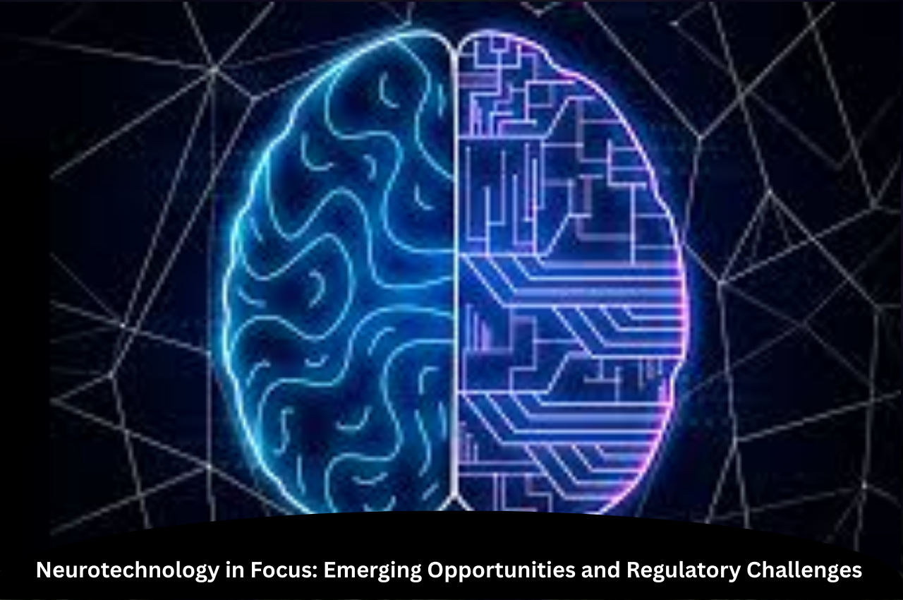 Neuratechnology Neurotechnology in Focus: Emerging Opportunities and Regulatory ...
