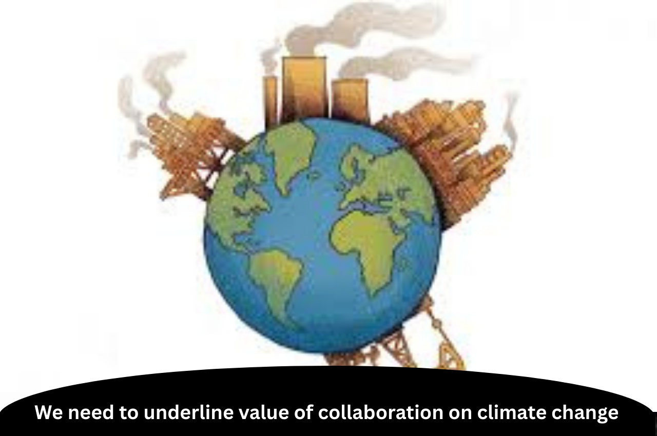We need to underline value of collaboration on climate change |ForumIAS