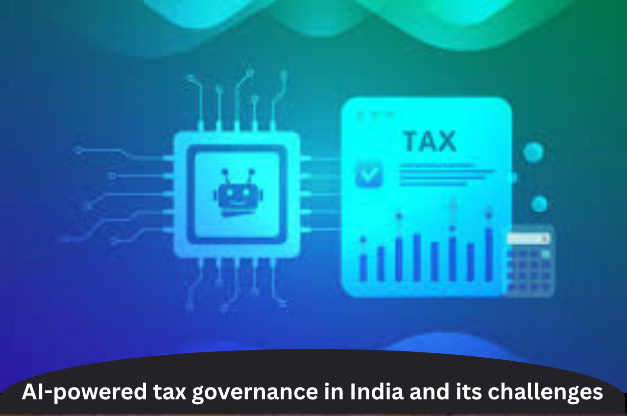 AI-powered tax governance in India and its challenges |ForumIAS
