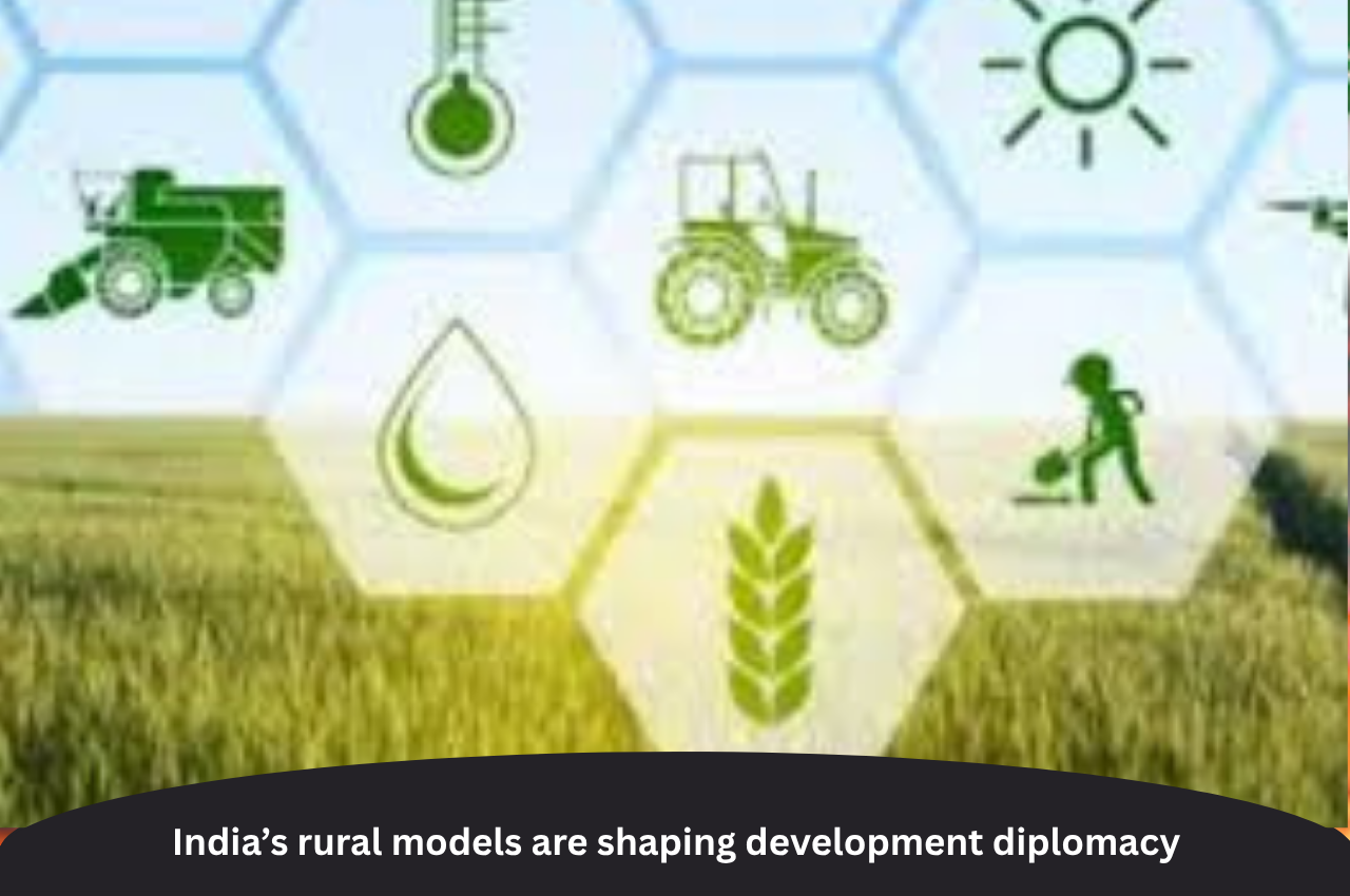 Models Of Rural Development India’s rural models are shaping development diplomacy |ForumIAS