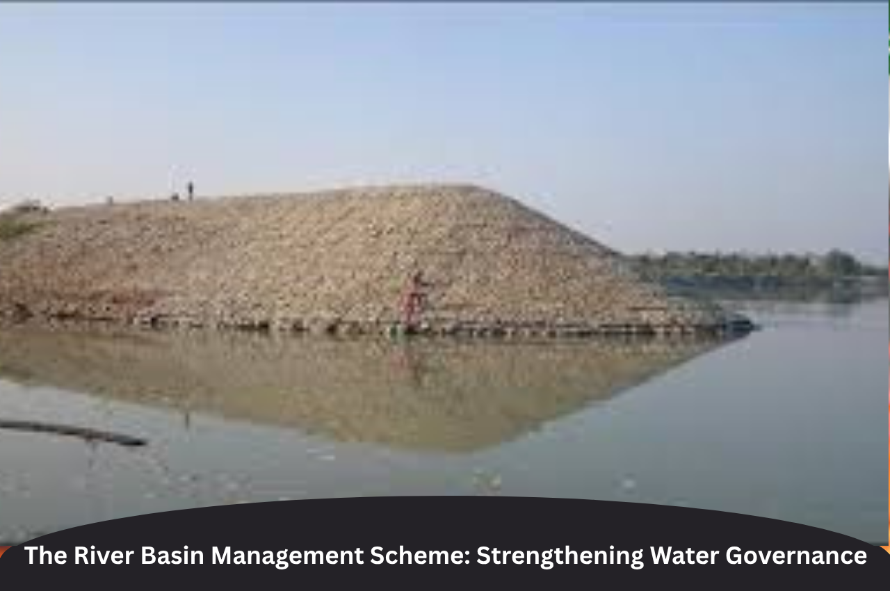 The River Basin Management Scheme: Strengthening Water Governance |ForumIAS