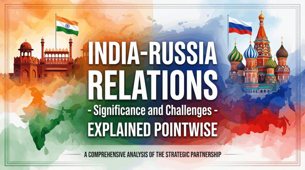 India-Russia Relations – Significance and Challenges – Explained Pointwise
